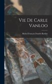 Vie de Carle Vanloo