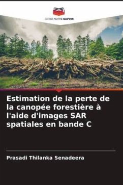 Estimation de la perte de la canopée forestière à l'aide d'images SAR spatiales en bande C - Senadeera, Prasadi Thilanka
