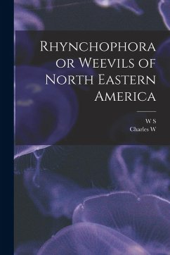 Rhynchophora or Weevils of North Eastern America - Leng, Charles W.; Blatchley, W. S.