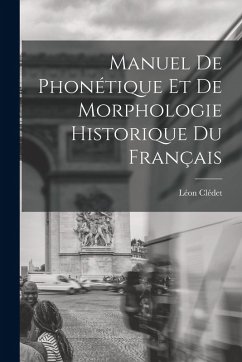 Cover Manuel De Phonétique Et De Morphologie Historique Du Français