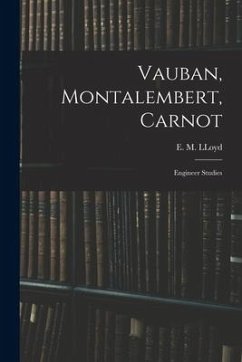 Vauban, Montalembert, Carnot: Engineer Studies - Lloyd, E. M.