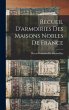Recueil D'armoiries Des Maisons Nobles... - Bild 1