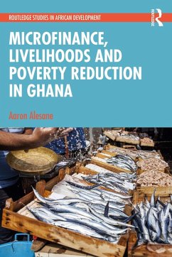 Microfinance, Livelihoods and Poverty Reduction in Ghana (eBook, PDF) - Alesane, Aaron