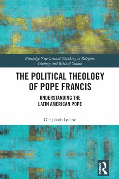 The Political Theology of Pope Francis (eBook, ePUB) - Løland, Ole Jakob