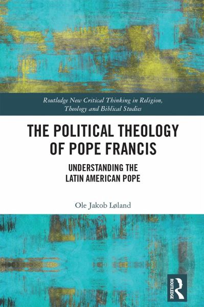 The Political Theology of Pope Francis (eBook, ePUB)