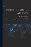 Official Guide To Atlanta: Including Information Of The Cotton States And International Exposition Official Guide To Atlanta: Including Information Of The Cotton States And International Exposition