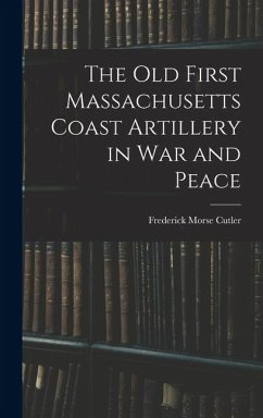 Cover The Old First Massachusetts Coast Artillery in War and Peace