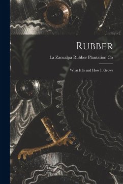Rubber: What it is and how it Grows - Co, La Zacualpa Rubber Plantation