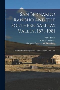 San Bernardo Rancho and the Southern Salinas Valley, 1871-1981: Oral History Transcript / and Related Material, 1980-198 Cover San Bernardo Rancho and the Southern Salinas Valley, 1871-1981: Oral History Transcript / and Related Material, 1980-198