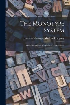 The Monotype System: A Book for Owners & Operators of Monotypes