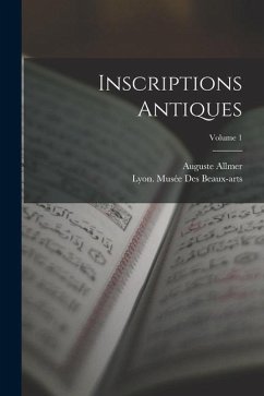 Inscriptions Antiques; Volume 1 - Allmer, Auguste