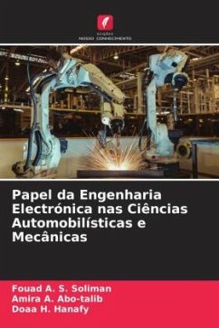 Papel da Engenharia Electrónica nas Ciências Automobilísticas e Mecânicas - Soliman, Fouad A. S.;Abo-talib, Amira A.;Hanafy, Doaa H.