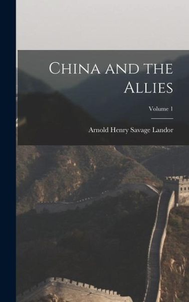 China and the Allies; Volume 1 China and the Allies; Volume 1