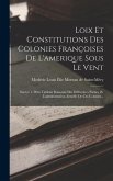 Loix Et Constitutions Des Colonies Françoises De L'amerique Sous Le Vent: Suivies 1. D'un Tableau Raisonné Des Différentes Parties De L'administration