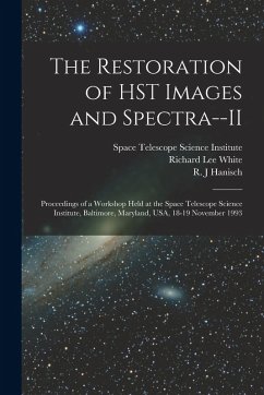 The Restoration of HST Images and Spectra--II: Proceedings of a Workshop Held at the Space Telescope Science Institute, Baltimore, Maryland, USA, 18-1 - Hanisch, R. J.; White, Richard Lee