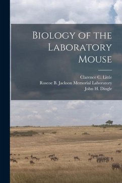 Biology of the Laboratory Mouse - Laboratory, Roscoe B. Jackson Memorial; Little, Clarence C. B.; Snell, George D.