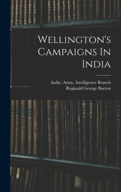 Wellington's Campaigns In India - Burton, Reginald George