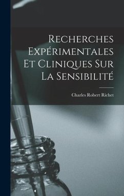 Recherches Expérimentales Et Cliniques Sur La Sensibilité - Richet, Charles Robert