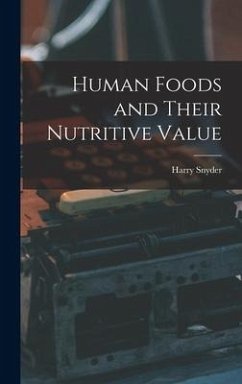 Human Foods and Their Nutritive Value - Snyder, Harry