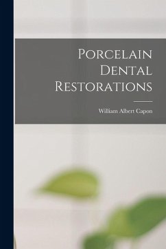 Porcelain Dental Restorations - Capon, William Albert