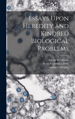 Essays Upon Heredity and Kindred Biological Problems - Weismann, August; Shipley, Arthur E