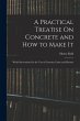 A Practical Treatise On Concrete and... - Bild 1