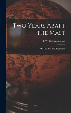 Cover Two Years Abaft the Mast; Or, Life As a Sea Apprentice