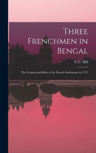 Three Frenchmen in Bengal Three Frenchmen in Bengal