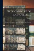 Dictionnaire de la noblesse..; Volume 1