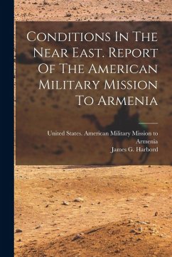 Cover Conditions In The Near East. Report Of The American Military Mission To Armenia