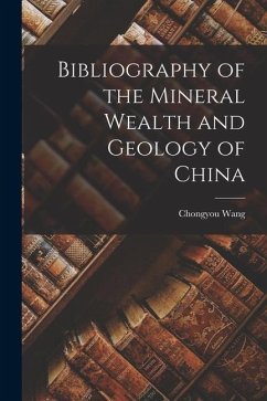 Bibliography of the Mineral Wealth and Geology of China - Wang, Chongyou