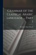 Grammar of the Classical Arabic... - Bild 1