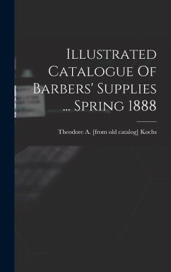 Cover Illustrated Catalogue Of Barbers' Supplies ... Spring 1888