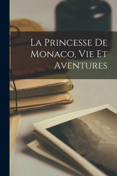 La Princesse De Monaco, Vie Et Aventures - Anonymous