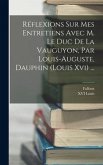 Réflexions Sur Mes Entretiens Avec M. Le Duc De La Vauguyon, Par Louis-auguste, Dauphin (louis Xvi) ...