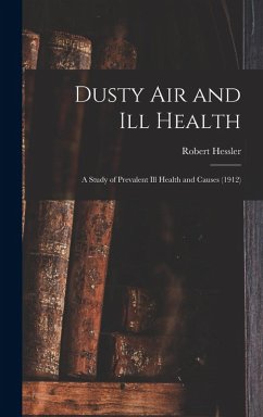 Cover Dusty Air and Ill Health: A Study of Prevalent Ill Health and Causes (1912)