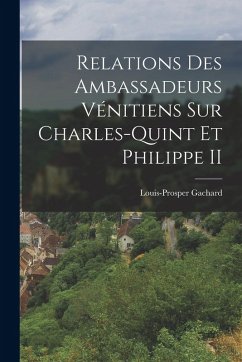 Cover Relations Des Ambassadeurs Vénitiens Sur Charles-Quint Et Philippe II