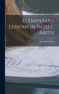 Elementary Lessons in Intell. Arith - Robinson, James