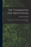 Die Thierarten des Aristoteles: Von den Klassen der Säugethiere, Vögel, Reptilien, und Insekten