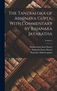 The Tantraloka of Abhinava Gupta, With Commentary by Rajanaka Jayaratha; Volume 5 - Abhinavagupta, Rajanaka; Shastri, Mukunda Rama; Shastri, Madhusudan Kaul
