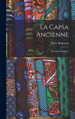 La Capsa Ancienne: La Gafsa Moderne - Bodereau, Pierre La Capsa Ancienne: La Gafsa Moderne - Bodereau, Pierre