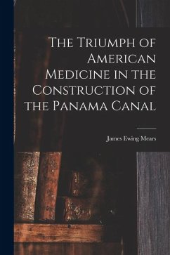 Cover The Triumph of American Medicine in the Construction of the Panama Canal