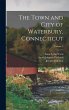 The Town and City of Waterbury,... - Bild 1