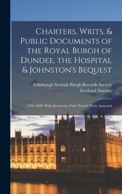 Charters, Writs, & Public Documents of the Royal Burgh of Dundee, the Hospital & Johnston's Bequest - Dundee, Scotland