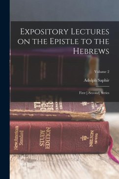 Expository Lectures on the Epistle to the Hebrews: First [-second] Series; Volume 2 - Saphir, Adolph