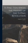 Ti-ping Tien-kwoh; the History of the Ti-ping Revolution: 2