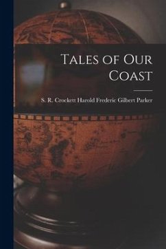 Tales of Our Coast - R Crockett Harold Frederic Gilbert P