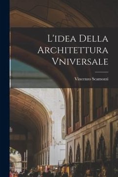 L'idea Della Architettura Vniversale - Scamozzi, Vincenzo