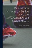 Gramática Historica De Las Lenguas Castellana Y Catalana ...... Gramática Historica De Las Lenguas Castellana Y Catalana ......
