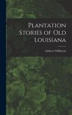 Plantation Stories of old Louisiana